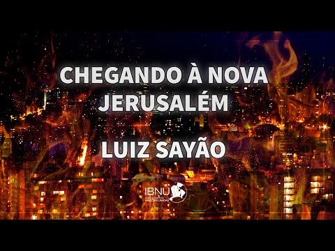 Chegando à Nova Jerusalém | Apocalipse 21 e 22 | Luiz Sayão