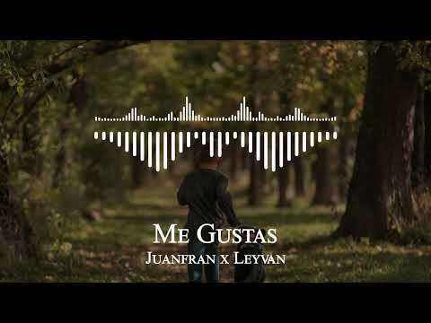Juanfran x Leyvan - Me Gustas