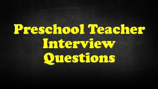 Preschool Teacher Interview Questions