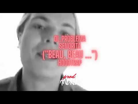 Dl. PROBLEMA  - SENORITA ("Beau, beau ...") x HOODTRAP