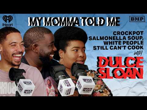 S6 Ep 25: Crockpot Salmonella Soup, White People Still Can't Cook (Dulce Sloan) | MY MOMMA TOLD ME