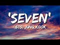 Jung Kook 'Seven' (Lyrics) video || BTS Jung Kook new song.....