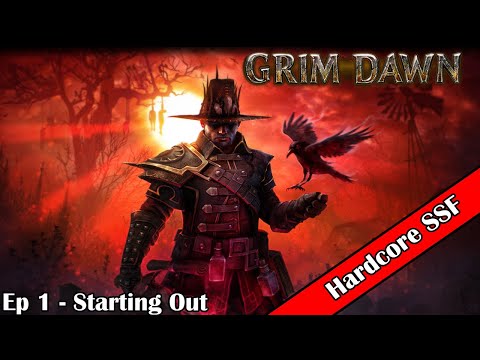 Starting Out - Grim Dawn - HC SSF Veteran - Ep 1