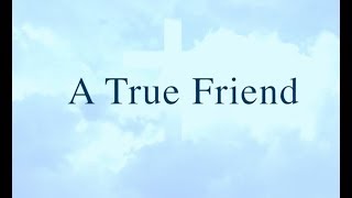 A True Friend (New Gospel Song)