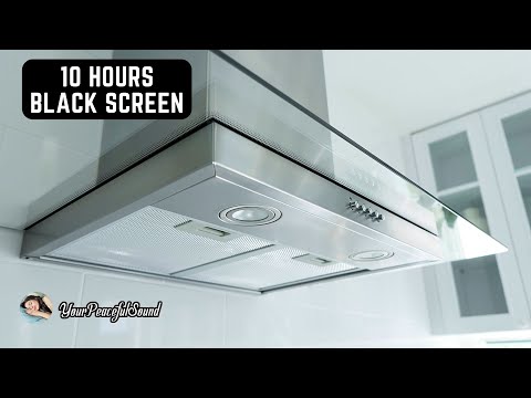 Exhaust Hood - Kitchen Hood Sound | 10 Hours White Noise - Black Screen | Calm, Relax, Sooth a Baby