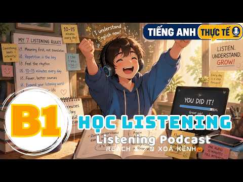 Luyện Nghe Tiếng Anh Level B1 - HỌC LISTENING - Listening English Podcast