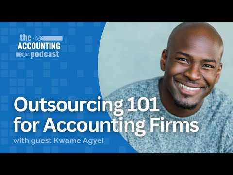 Outsourcing 101 for Accounting Firms with Kwame Agyei