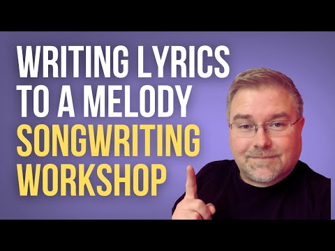 Writing Lyrics to Melody Songwriting Workshop