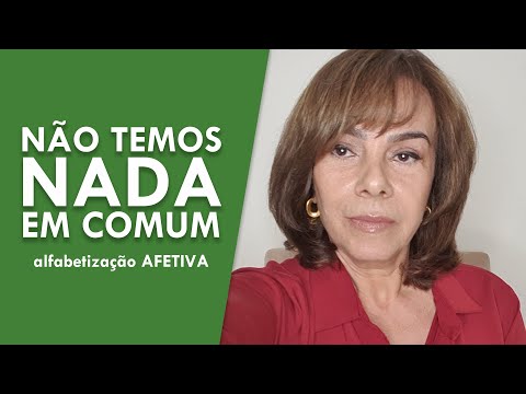Não temos nada em comum | Alfabetização Afetiva