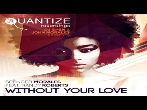 Spencer Morales Feat Randy Roberts  -   "Without Your Love"  (John Morales M&M Mix)