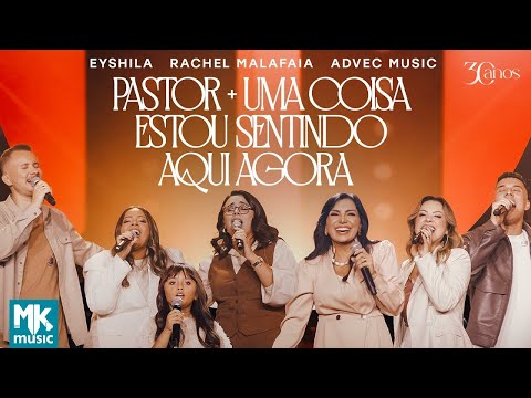 Eyshila, Raquel M., Matheus F. e Advec Music - Pastor + (...) (Ao Vivo) (Clipe Oficial MK Music)