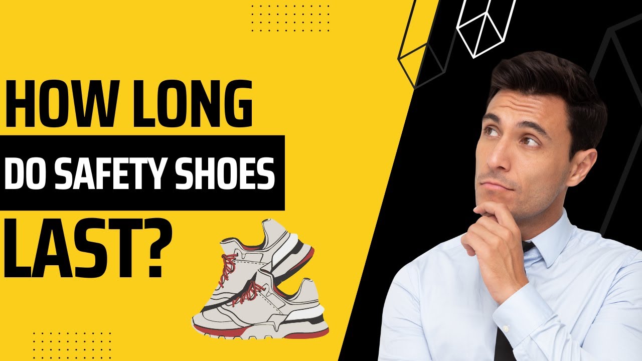 How long can safety shoes last? More REF