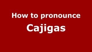 How to pronounce Cajigas