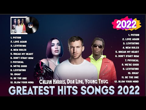 Calvin Harris, Dua Lipa, Young Thug - Pop Songs Playlist 2022 - 100 Greatest Hits Songs of All Time