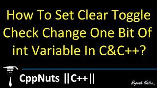 How To Set Clear Toggle Check Change One Bit Of int Variable In C&amp;C++?