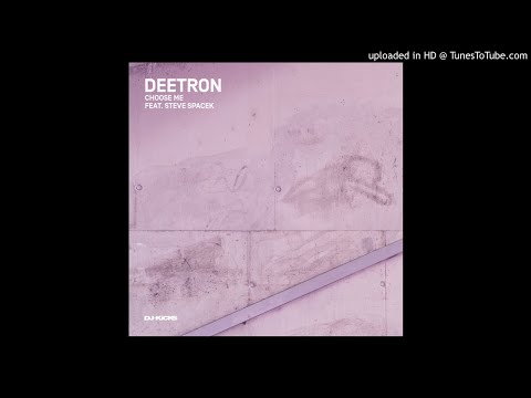 Deetron feat. Steve Spacek - Choose Me