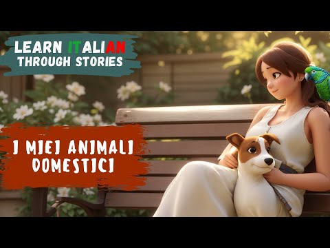 Learn Italian Through Stories | I Miei Animali Domestici (My pets) | Intermediate Level