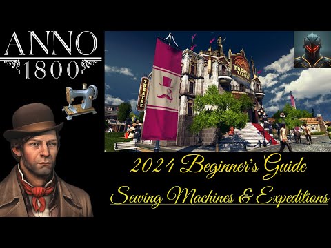 Anno 1800 Beginner's Guide/Tips in 2024 (Episode 7) - ARTISANS GUIDE: Sewing Machines & Expeditions!