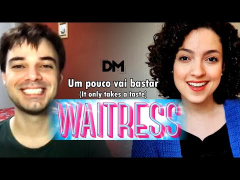 Um pouco vai bastar - It only takes a taste, Waitress
