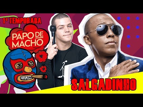 Papo de Macho com o convidado Salgadinho EP13 - 1ª TEMPORADA