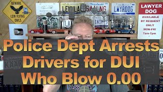 Police Dept Arrests Drivers for DUI Who Blow 0.00