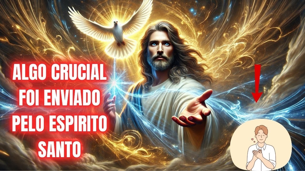 ABRA AGORA, ALGO CRUCIAL FOI ENVIADO PELO ESPIRITO SANTO, VAI ACONTECER