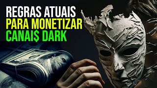 REGRAS ATUALIZADAS PARA MONETIZAR CANAL DARK EM 2023