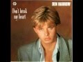 DEN HARROW....don't break my heart. ( 1987 ...