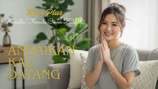 Download lagu Andaikan Kau Datang – Koes Plus (Acoustic Cover 2026) | Vokal Wanita Merdu | Lagu Nostalgia mp3