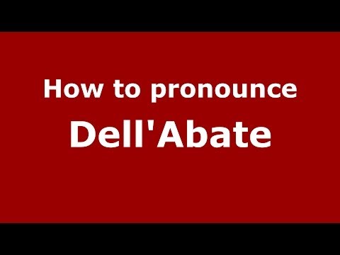 How to pronounce Dell'Abate (Italian/Italy)  - PronounceNames.com
