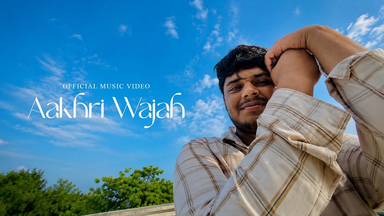 Aakhri Waja Video