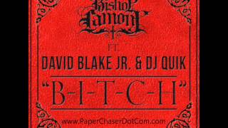 Bishop Lamont Ft DJ Quik & David Blake Jr (Quik's Son) - B-I-T-C-H (Prod @ChrisNoxx) 2014 New CDQ