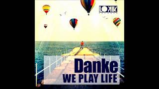 Danke - We Play Life (Andrey Loud Remix) [Lo kik Records]