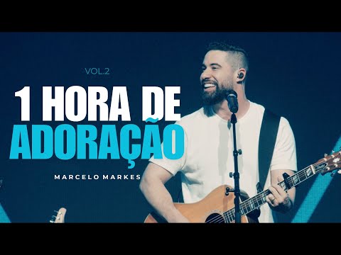 Marcelo Markes - 1 Hora de Adoração | Vol. 2