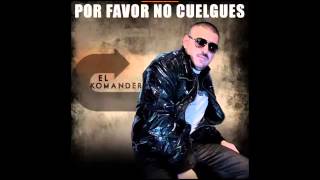 El Komander - Por Favor No Cuelgues