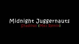 Midnight Juggernauts  -  Shadows (M83 Remix)