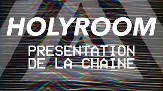 Présentation de la chaîne HolyRoom