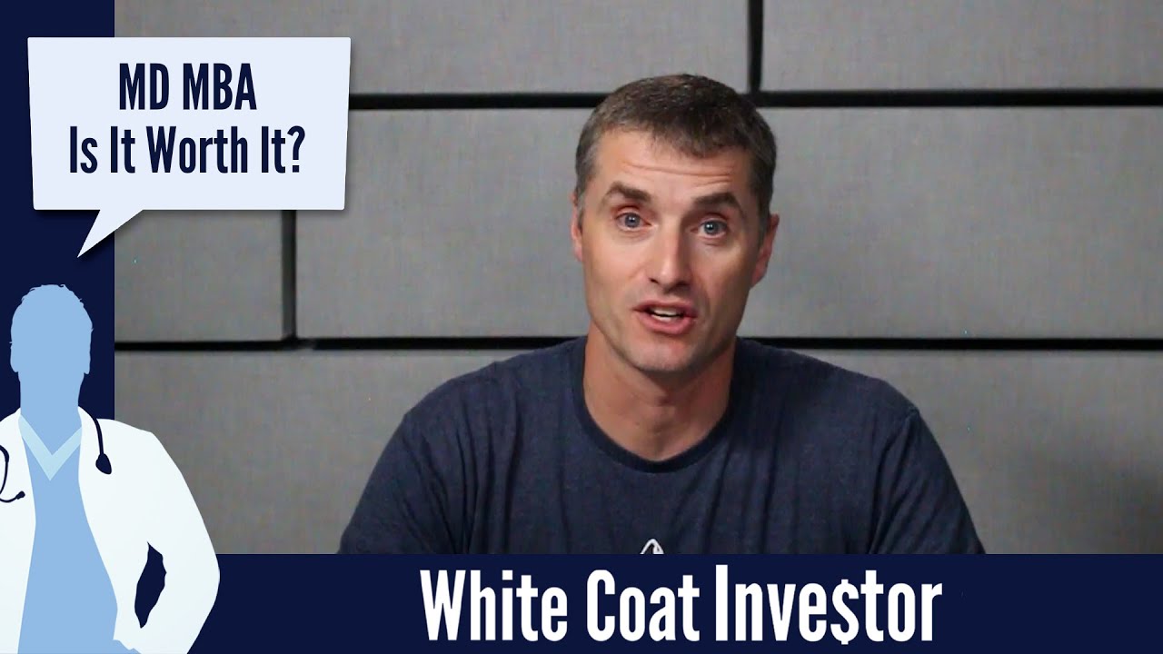 MD MBA - Is It Worth It? - The White Coat Investor - Basics