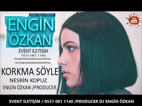 NESRİN KOPUZ  KORKMA SÖYLE (ENGİN ÖZKAN COVER )     2018