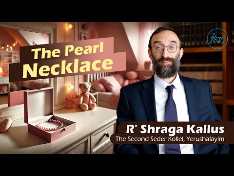 The Pearl Necklace | Rabbi Shraga Kallus
