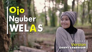 Download lagu OJO NGUBER WELAS - DHEVY GERANIUM ( REGGAE VERSION ) mp3