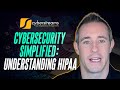 SYSTEM UPDATE #227: CYBERSECURITY SIMPLIFIED: UNDERSTANDING HIPAA