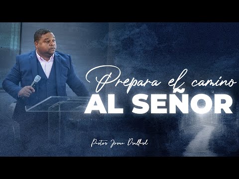 Prepare the way for the Lord - Pastor Josue Drullard