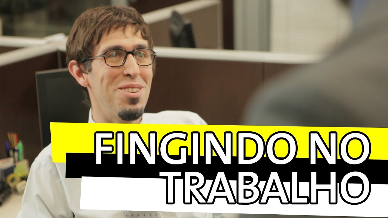 FINGINDO NO TRABALHO