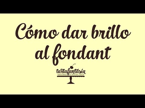 Cómo dar brillo al fondant