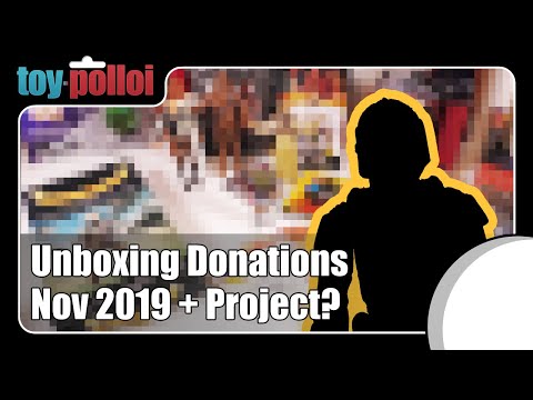Unboxing Donations - Nov 2019 + Future project ? - Toy Polloi