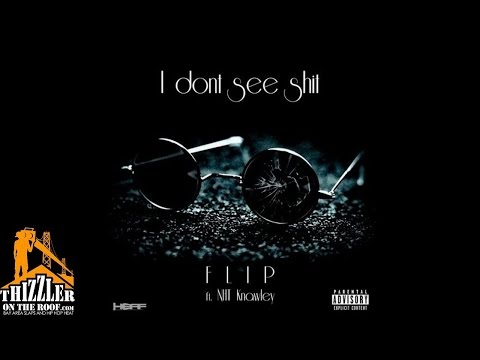 F.L.I.P. ft. NhT Knawley - I Dont See Shxt [Prod. Tha Fool] [Thizzler.com]