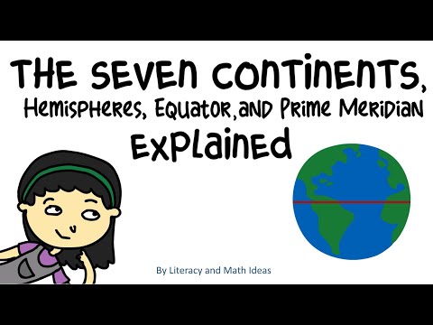 The Seven Continents, Hemisphere, The Equator, and Prime Meridian For Kids