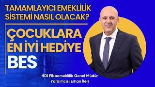 Çocuklara verilecek en iyi hediye BES | HDI Fibaemeklilik Genel Müdür Yardımcısı