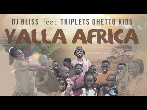 DJ Bliss - Yalla Africa ft. Triplets Ghetto Kids (official Music Video)